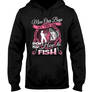 Move Over Boys Let This Girl Show You How To Fish Shirt