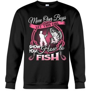 Move Over Boys Let This Girl Show You How To Fish Shirt