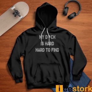 My Dick Is Hard Hard To Find Shirt 2