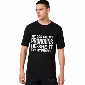 My Dog Ate My Pronouns He She It Everywhere Shirt