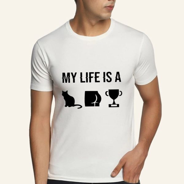 My Life Is A Cat Ass Cup Shirt