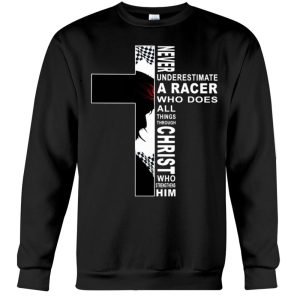 Never Underestimate A Racer Who Does All Things Through Christ Who Strengthens Him Shirt 2