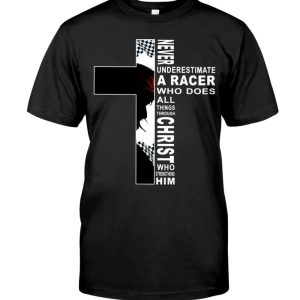 Never Underestimate A Racer Who Does All Things Through Christ Who Strengthens Him Shirt 3