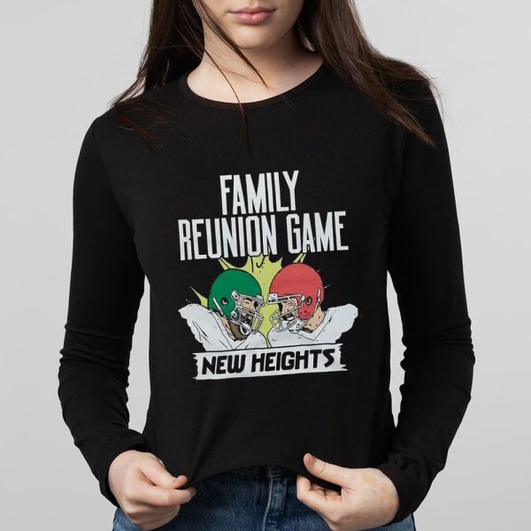 New Heights Family Reunion Game Shirt