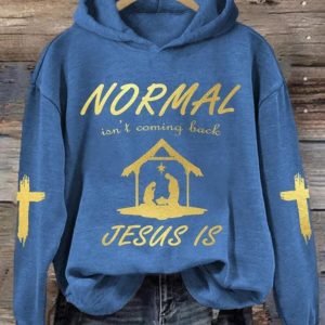 Normal Isn't Coming Back Jesus Is Hoodie