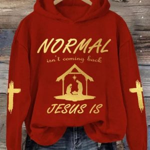 Normal Isn't Coming Back Jesus Is Hoodie