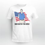 Now Watch This Drive Shirt