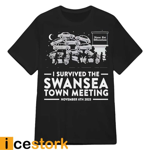 Nunc Est Bibendum I Survived The Swansea Town Meeting Shirt