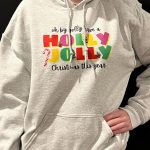 Oh By Golly Have A Holly Jolly Christmas This Year Hoodie