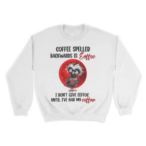 Owl Coffee Spelled Backwwards Is Eeffoc Shirt