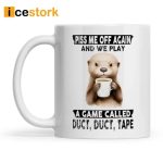 Piss Me Off Again And We Play Otter Mug