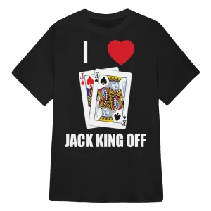 Pokerflow I Love Jack King Off Shirt