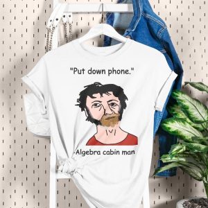 Put Down Phone Algebra Cabin Man Shirt