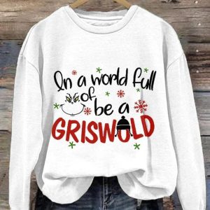 Retro In A World Full Of Grinches Be A Griswold Print Sweatshirt