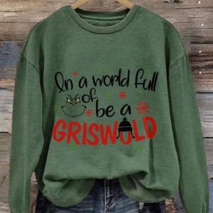 Retro In A World Full Of Grinches Be A Griswold Print Sweatshirt