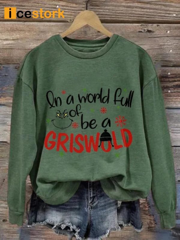 Retro In A World Full Of Grinches Be A Griswold Print Sweatshirt