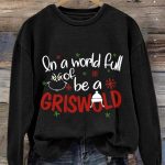 Retro In A World Full Of Grinches Be A Griswold Print Sweatshirt