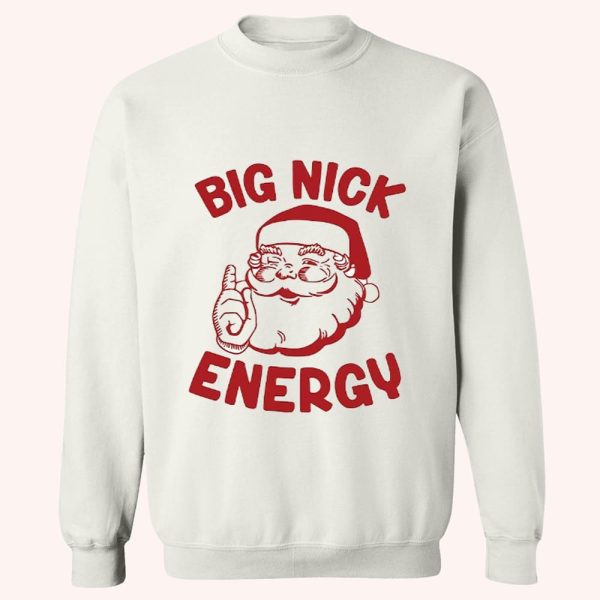 Santa Big Nick Energy Sweatshirt