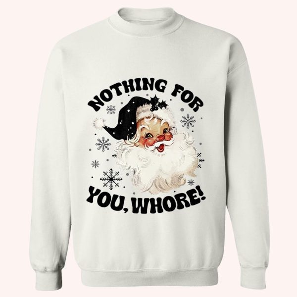 Santa Claus Nothing For You Whore Sweatshirt