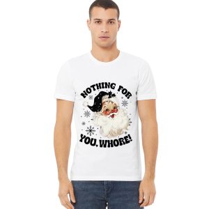 Santa Claus Nothing For You Whore Sweatshirt