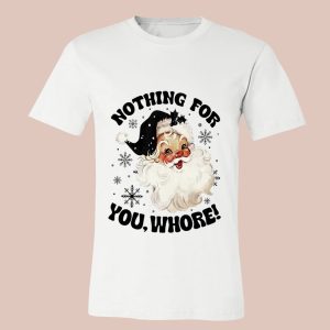 Santa Claus Nothing For You Whore Sweatshirt