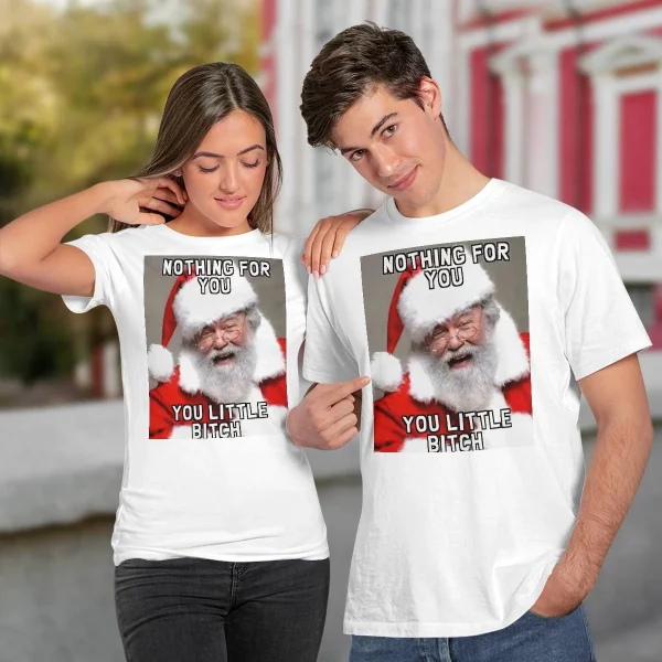 Santa Nothing For You Little Bitch Meme Christmas Shirt