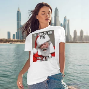 Santa Nothing For You Little Bitch Meme Christmas Shirt3