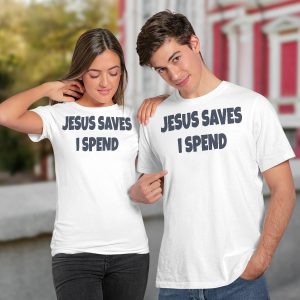 Saskay Jesus Saves I Spend Shirt2