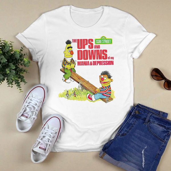 Sesame Street The Ups And Downs Of Mania Shirt