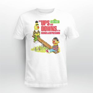 Sesame Street The Ups and Downs Of Mania shirt3
