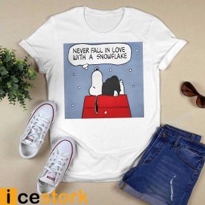 Snoopy Never Fall In Love With A Snowflake Shirt5