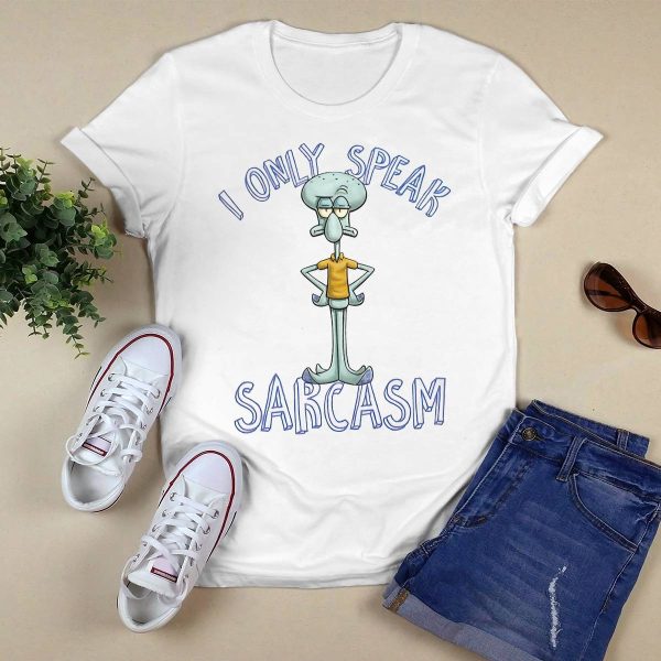 Squidward I Only Speak Sarcasm Shirt