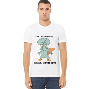 Squidward Perry Yes I Eat Gravel Deal With It Shirt