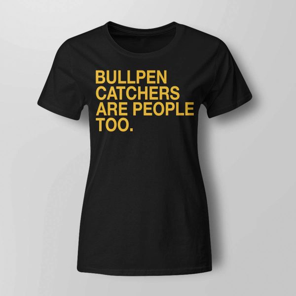 Stephen Schoch Bullpen Catchers Are People Too Shirt