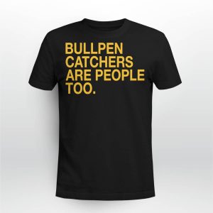 Stephen Schoch Bullpen Catchers Are People Too Shirt4