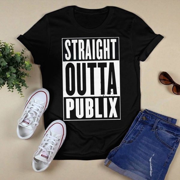Straight Outta Publix Shirt