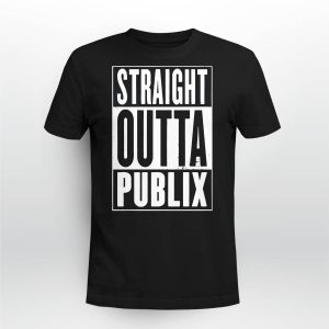 Straight Outta Publix Shirt4