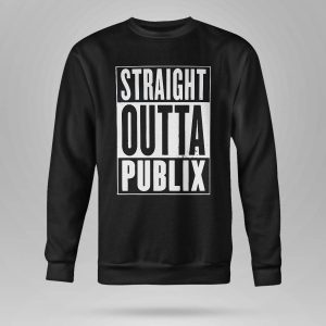 Straight Outta Publix Shirt678