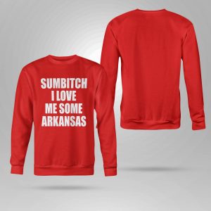 Sumbitch I Love Me Some Arkansas Limited Shirt5