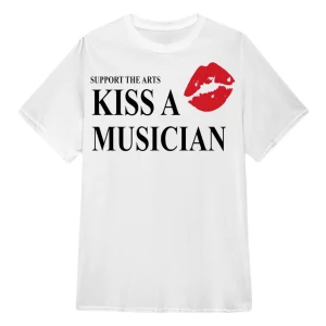 Support The Arts Kiss A Musician Shirtewrgwrs