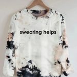 Swearing Helps Tie Dye Sweatshirt