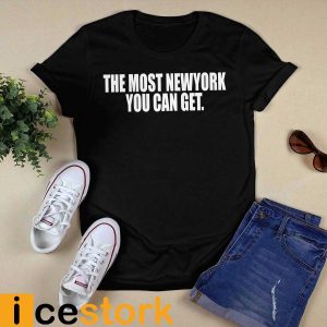 The Most New York You Can Get Shirt3