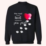 The Road To My Heart Is Paved With Paw Prints Shirt