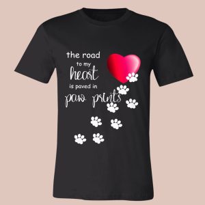 The Road To My Heart Is Paved With Paw Shirt