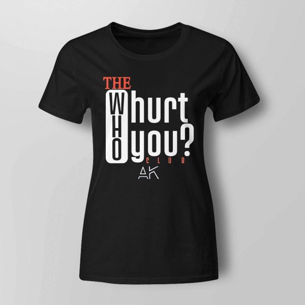 The Who Will Hurt You Club Shirt