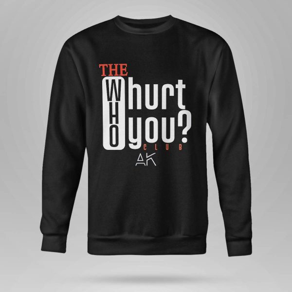 The Who Will Hurt You Club Shirt