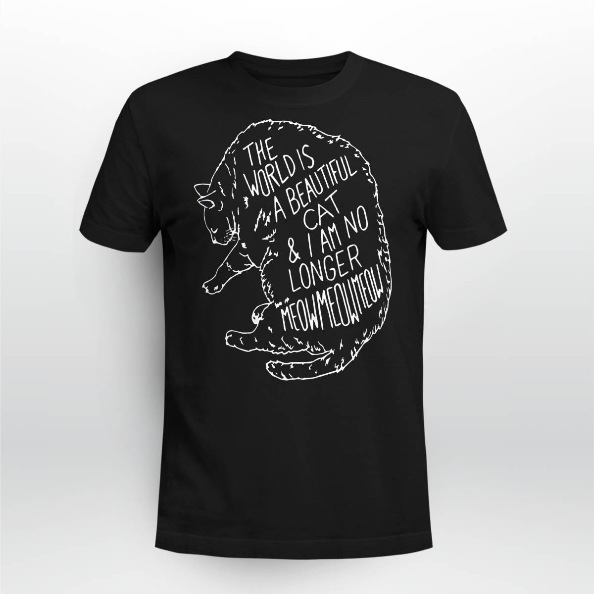 The World Is A Beautiful Cat I Am No Longer Meow Meow Shirt