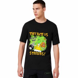 They Hate Us Because They Ain't Us Steelers Shirt