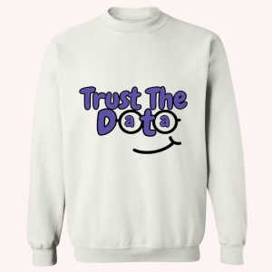 Trust The Data Shirt