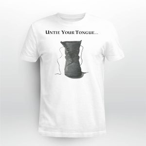 Untie Your Tongue Shirt